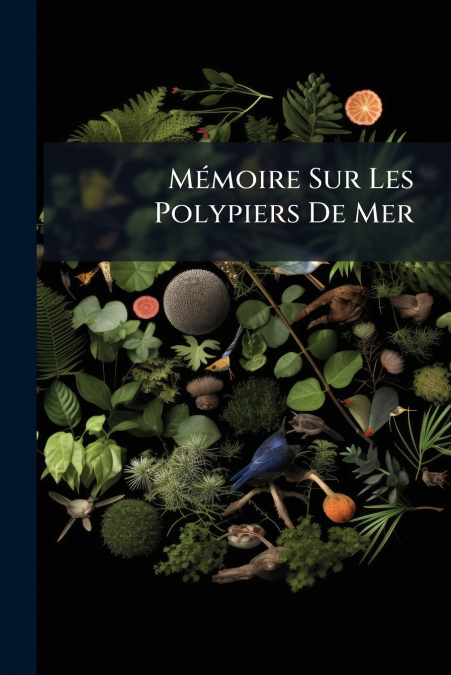 Mémoire Sur Les Polypiers De Mer