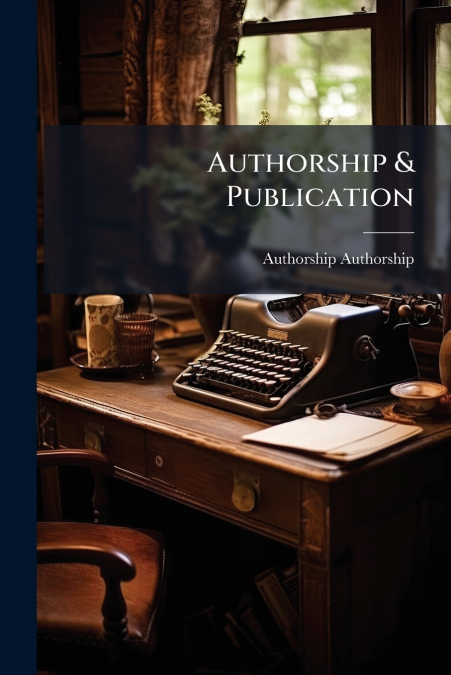 Authorship & Publication