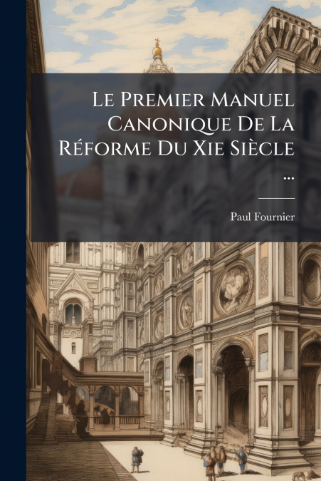 Le Premier Manuel Canonique De La Réforme Du Xie Siècle ...