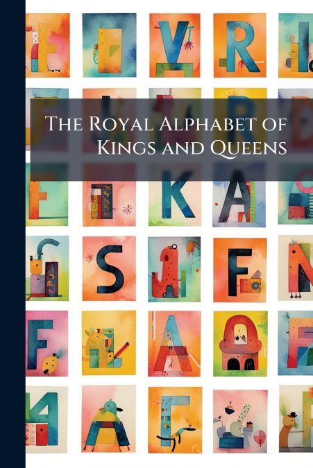 The Royal Alphabet of Kings and Queens