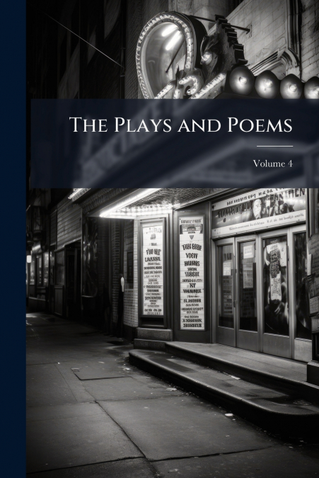 The Plays and Poems; Volume 4