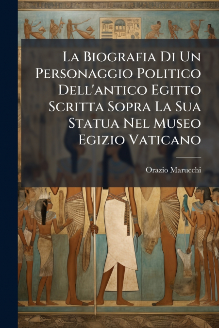 La Biografia Di Un Personaggio Politico Dell’antico Egitto Scritta Sopra La Sua Statua Nel Museo Egizio Vaticano