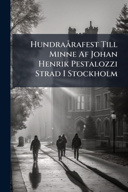 Hundraårafest Till Minne Af Johan Henrik Pestalozzi Strad I Stockholm