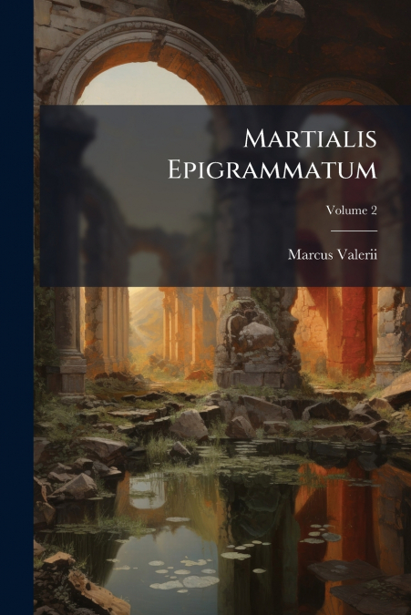 Martialis Epigrammatum; Volume 2