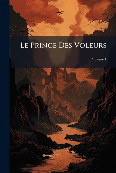 Le Prince Des Voleurs; Volume 1