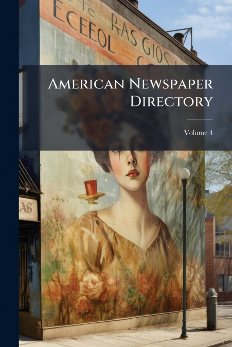 American Newspaper Directory; Volume 4