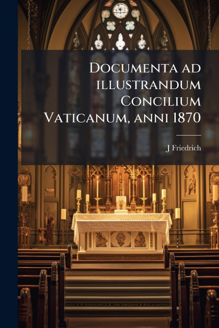 Documenta ad illustrandum Concilium Vaticanum, anni 1870