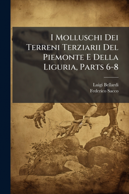 I Molluschi Dei Terreni Terziarii Del Piemonte E Della Liguria, Parts 6-8
