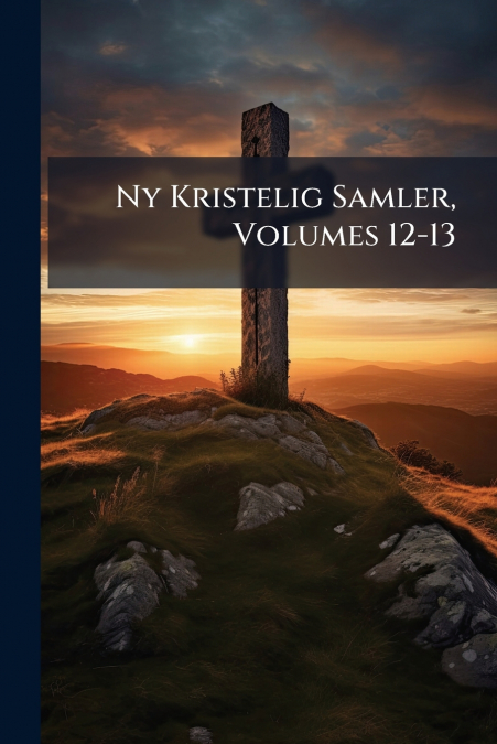 Ny Kristelig Samler, Volumes 12-13
