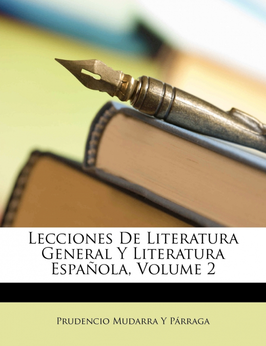 Lecciones De Literatura General Y Literatura Española; Volume 2