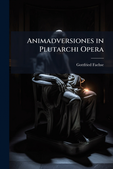 Animadversiones in Plutarchi Opera