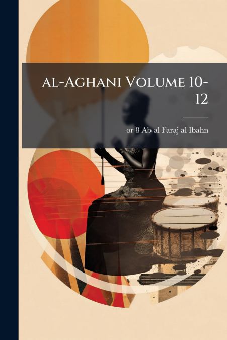 al-Aghani Volume 10-12