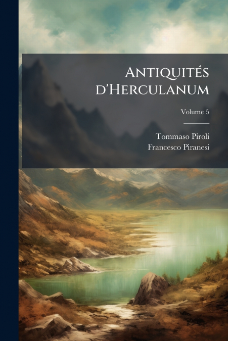 Antiquités d’Herculanum; Volume 5