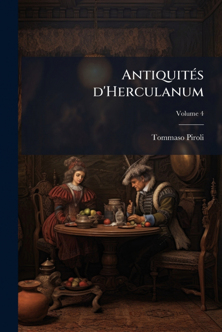 Antiquités d’Herculanum; Volume 4