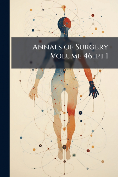 Annals of Surgery Volume 46, pt.1