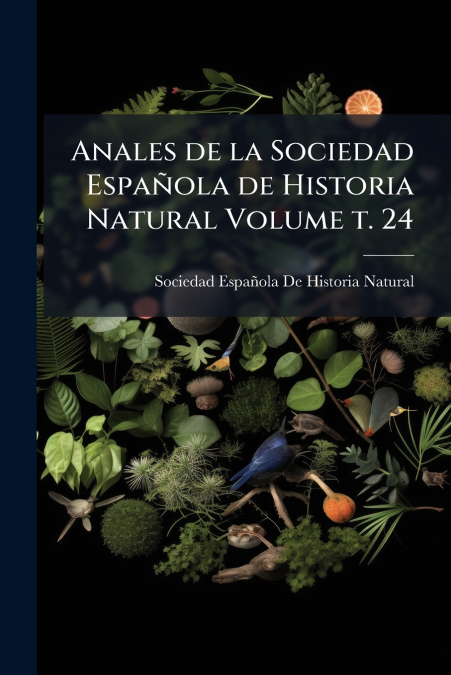 Anales de la Sociedad Española de Historia Natural Volume t. 24