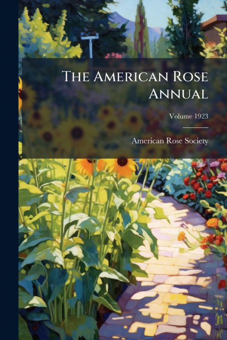 The American Rose Annual; Volume 1923