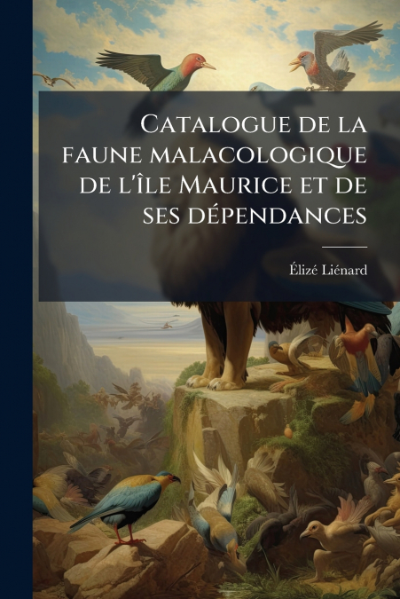 Catalogue de la faune malacologique de l’île Maurice et de ses dépendances