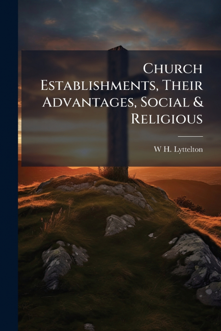 Church Establishments, Their Advantages, Social & Religious