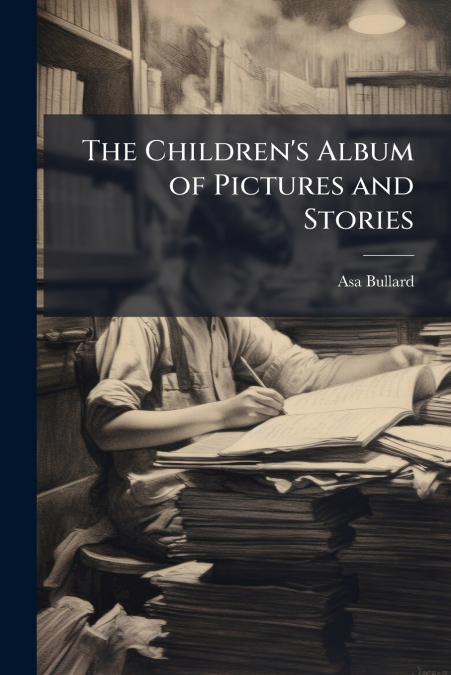 The Children’s Album of Pictures and Stories