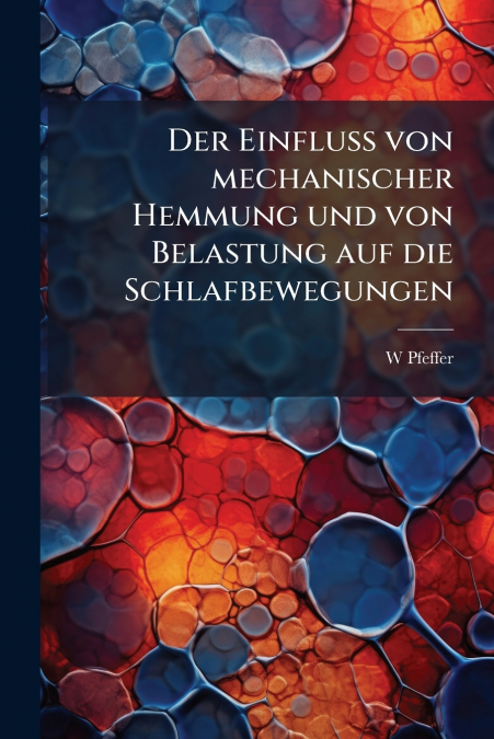 Der Einfluss von mechanischer Hemmung und von Belastung auf die Schlafbewegungen