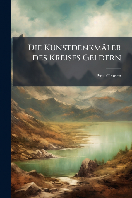 Die Kunstdenkmäler des Kreises Geldern