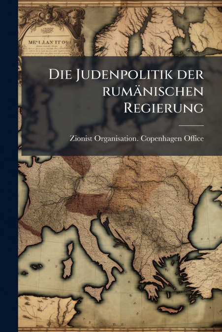 Die Judenpolitik der rumänischen Regierung