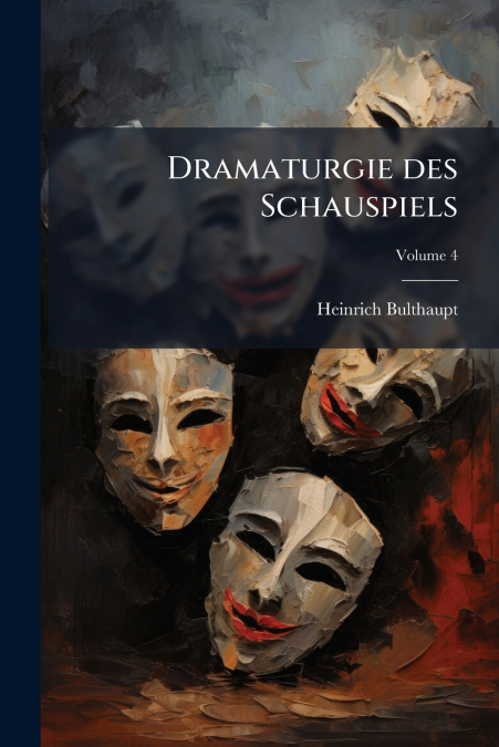 Dramaturgie des Schauspiels; Volume 4
