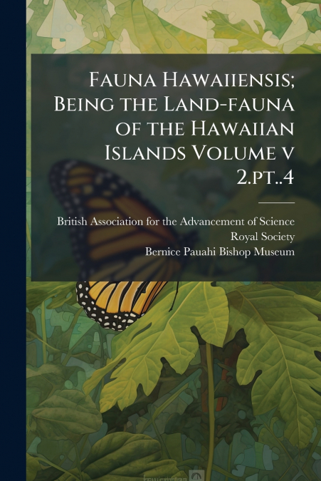 Fauna Hawaiiensis; Being the Land-fauna of the Hawaiian Islands Volume v 2.pt..4