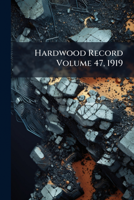 Hardwood Record Volume 47, 1919