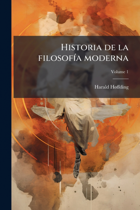 Historia de la filosofía moderna; Volume 1