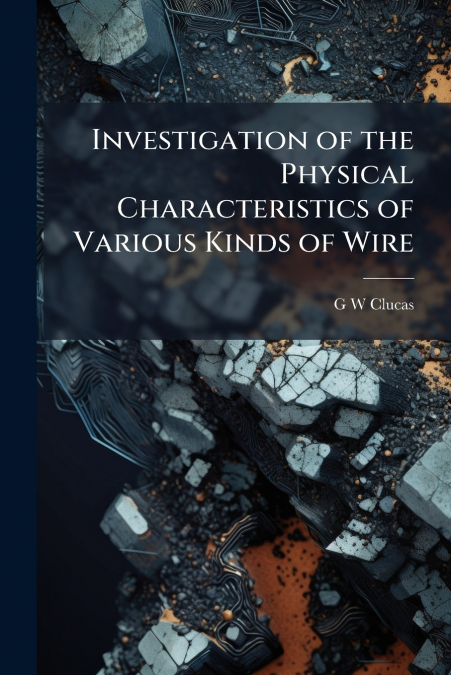 Investigation of the Physical Characteristics of Various Kinds of Wire