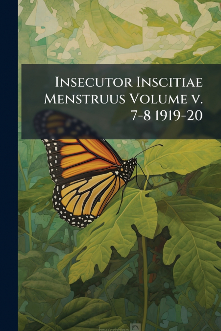 Insecutor Inscitiae Menstruus Volume v. 7-8 1919-20