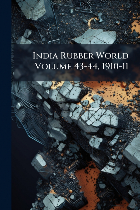 India Rubber World Volume 43-44, 1910-11