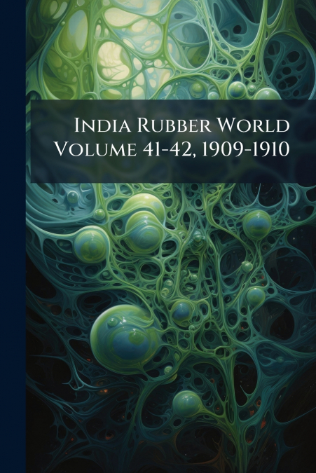 India Rubber World Volume 41-42, 1909-1910