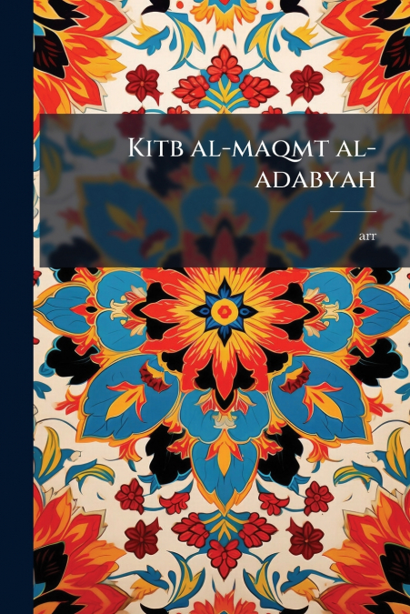 Kitb al-maqmt al-adabyah