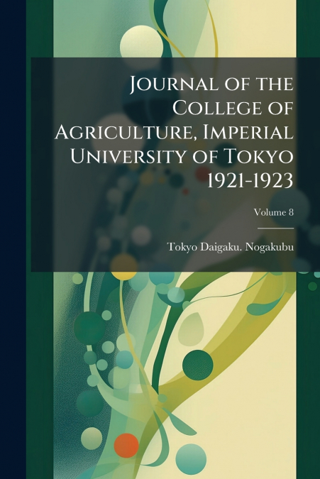 Journal of the College of Agriculture, Imperial University of Tokyo 1921-1923; Volume 8