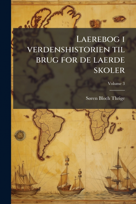 Laerebog i verdenshistorien til brug for de laerde skoler; Volume 3