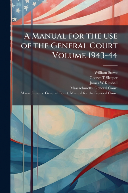 A Manual for the use of the General Court Volume 1943-44