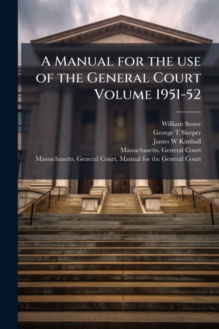 A Manual for the use of the General Court Volume 1951-52
