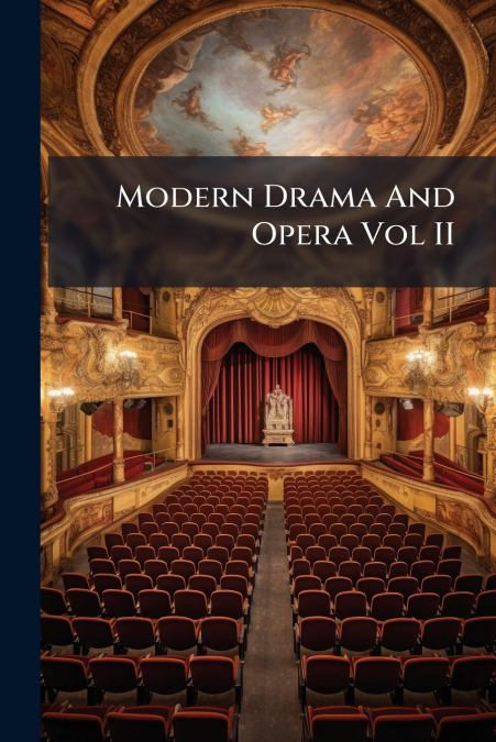 Modern Drama And Opera Vol II