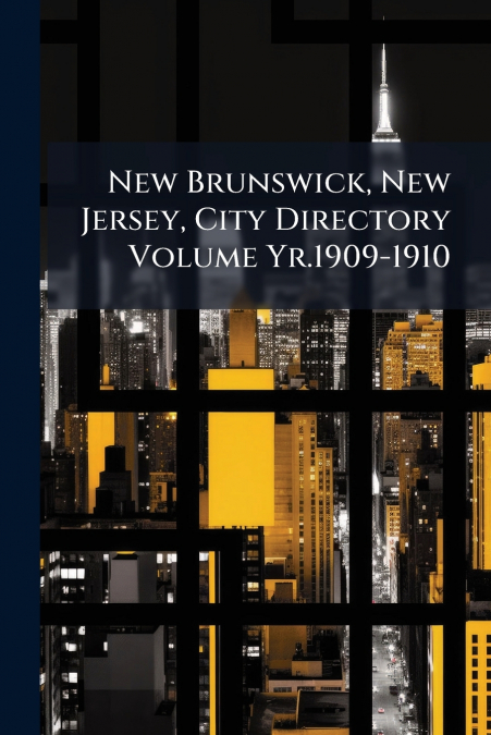 New Brunswick, New Jersey, City Directory Volume Yr.1909-1910