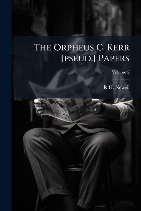 The Orpheus C. Kerr [pseud.] Papers; Volume 2