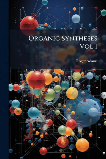 Organic Syntheses Vol I