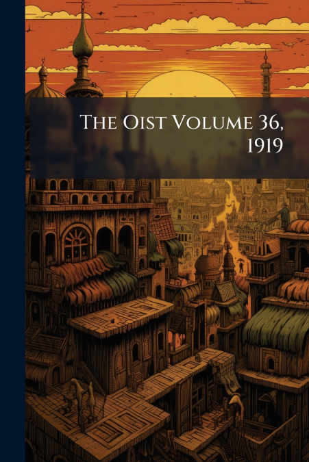 The Oist Volume 36, 1919