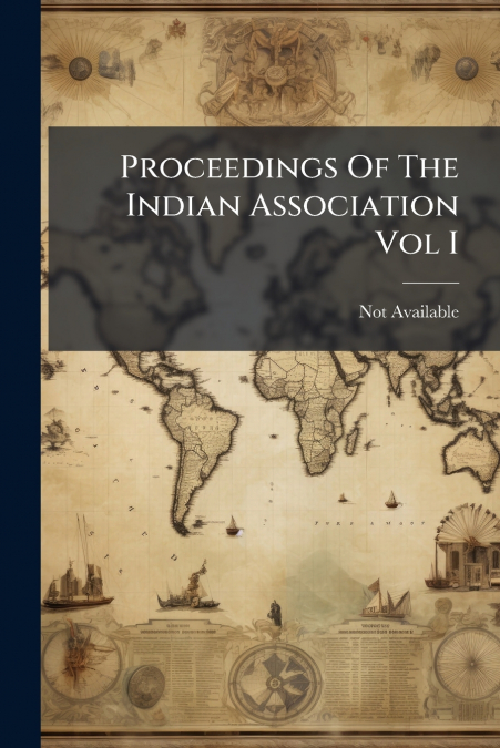 Proceedings Of The Indian Association Vol I