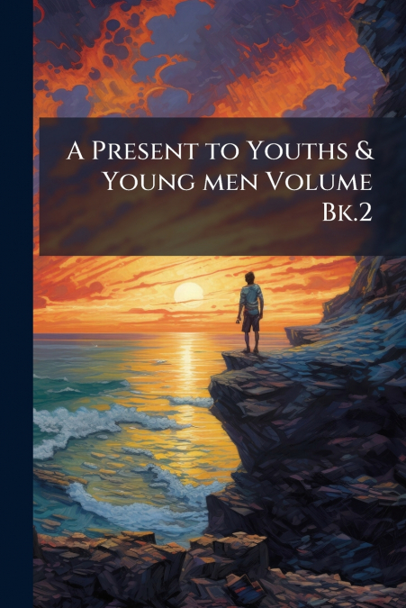 A Present to Youths & Young men Volume Bk.2