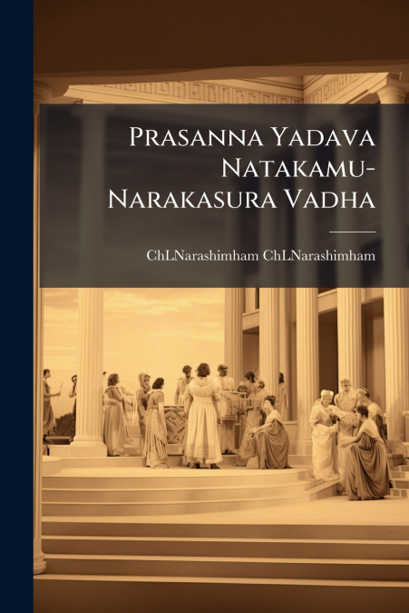 Prasanna Yadava Natakamu-Narakasura Vadha