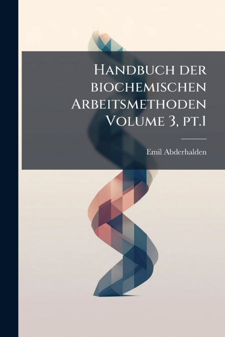Handbuch der biochemischen Arbeitsmethoden Volume 3, pt.1