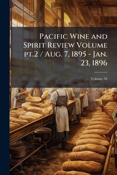 Pacific Wine and Spirit Review Volume pt.2 / Aug. 7, 1895 - Jan. 23, 1896; Volume 34